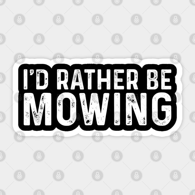 I'd Rather Be Mowing Funny Mower Gift Sticker by TeeTypo